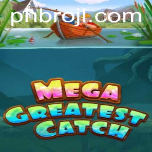 MegaGreatestCatch: The Ultimate Gaming Experience